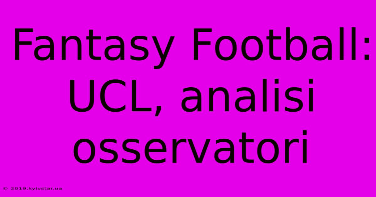 Fantasy Football: UCL, Analisi Osservatori