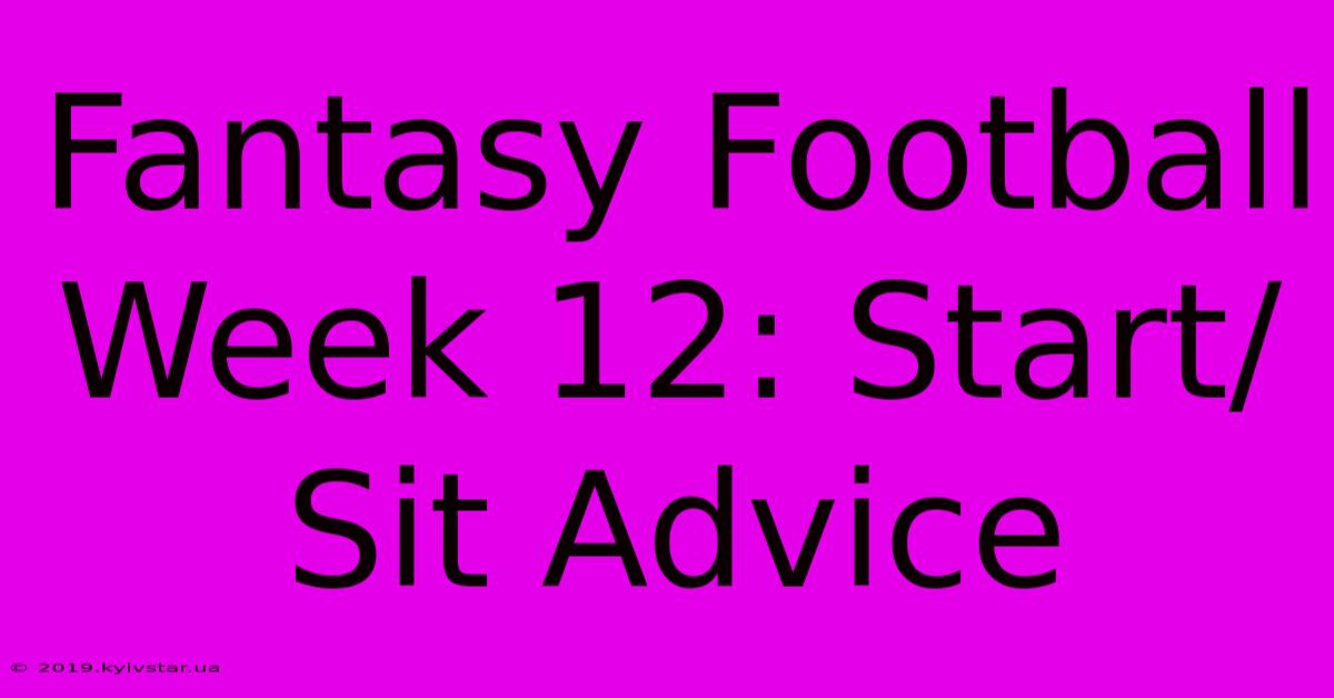 Fantasy Football Week 12: Start/Sit Advice