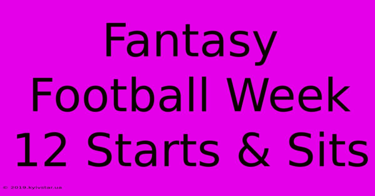 Fantasy Football Week 12 Starts & Sits