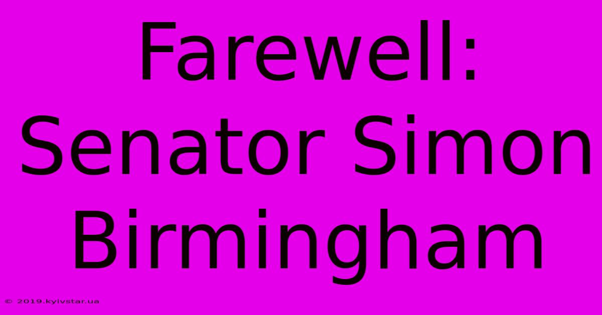 Farewell: Senator Simon Birmingham