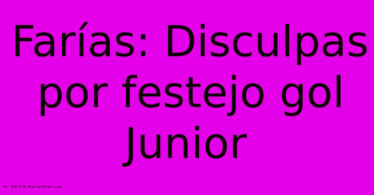 Farías: Disculpas Por Festejo Gol Junior