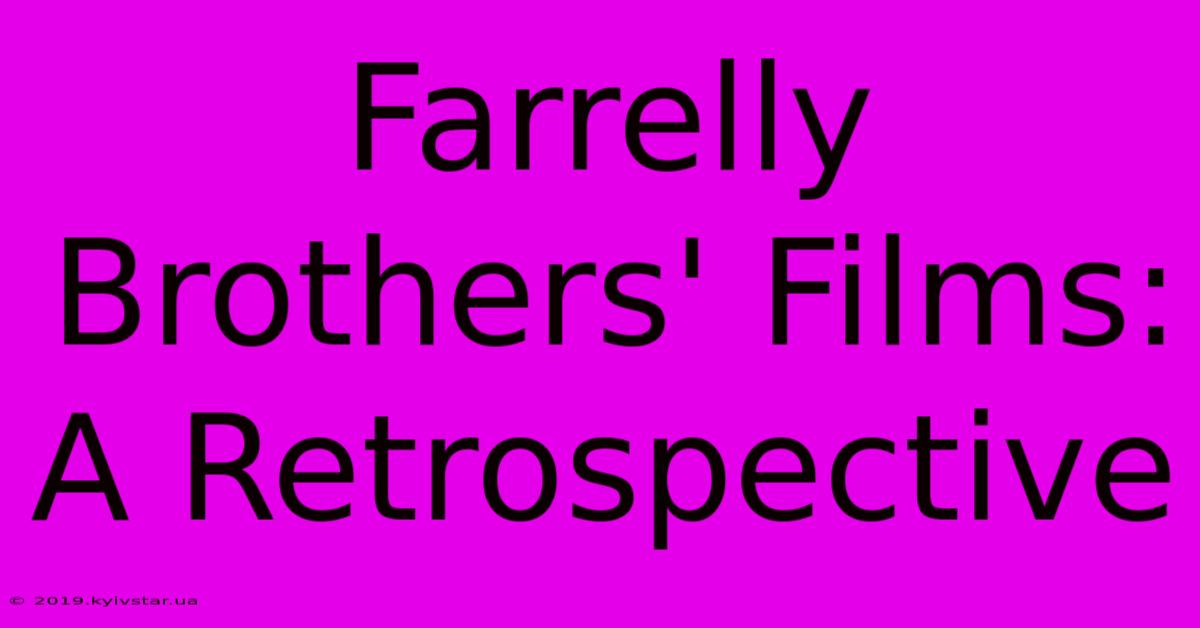 Farrelly Brothers' Films: A Retrospective