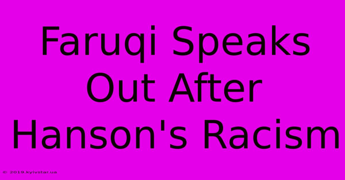 Faruqi Speaks Out After Hanson's Racism