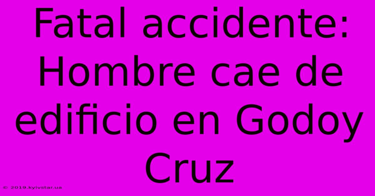 Fatal Accidente: Hombre Cae De Edificio En Godoy Cruz