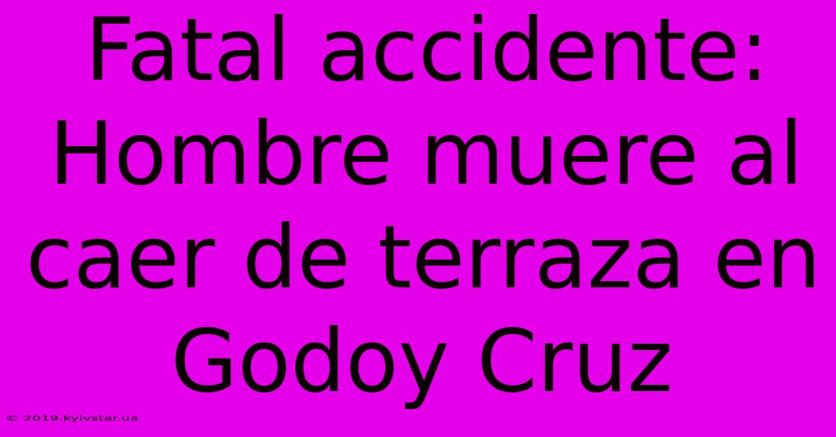 Fatal Accidente: Hombre Muere Al Caer De Terraza En Godoy Cruz 