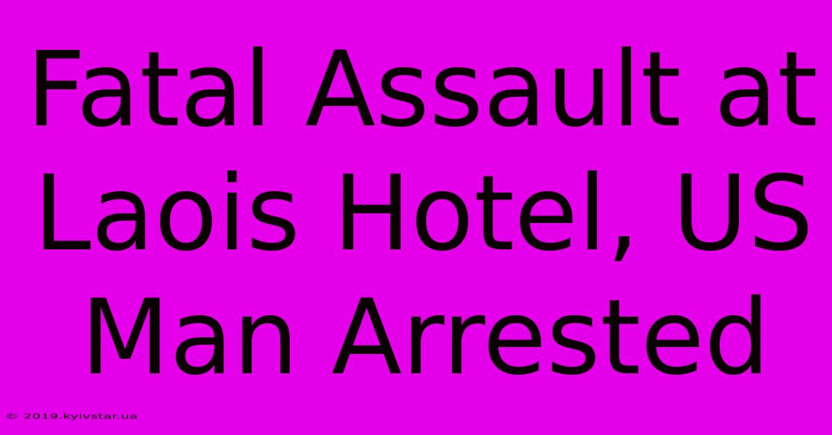 Fatal Assault At Laois Hotel, US Man Arrested