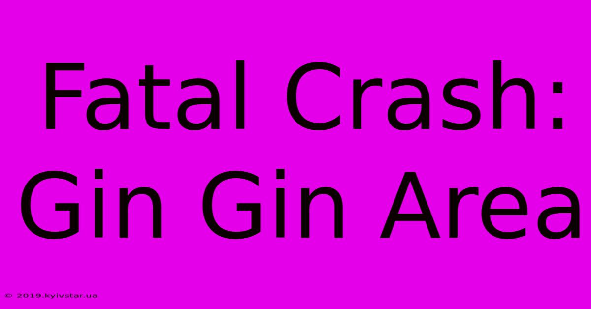 Fatal Crash: Gin Gin Area