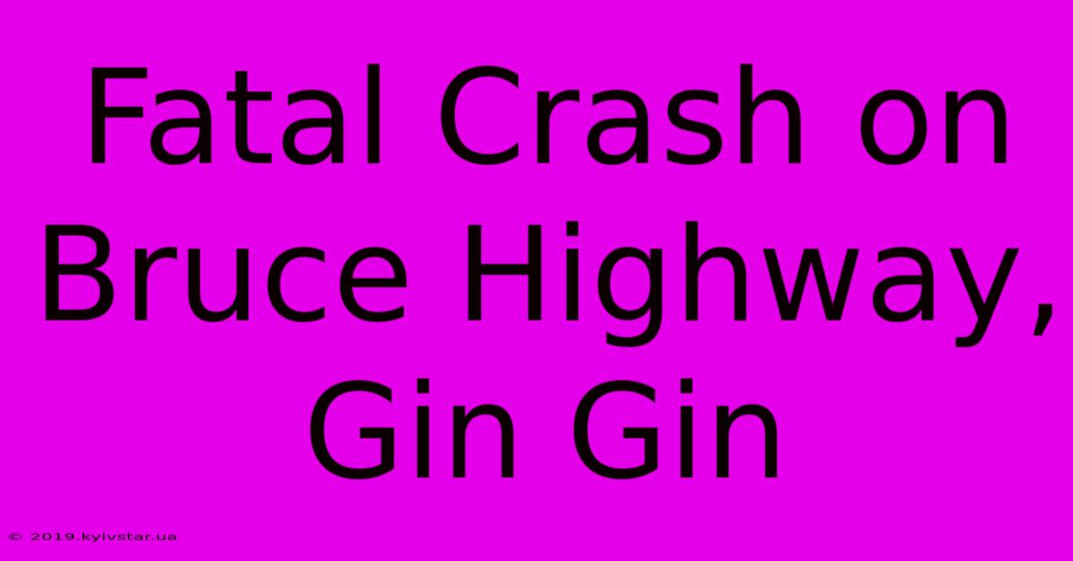 Fatal Crash On Bruce Highway, Gin Gin