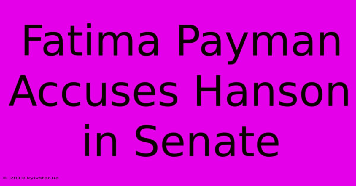 Fatima Payman Accuses Hanson In Senate