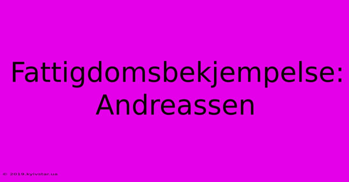 Fattigdomsbekjempelse: Andreassen