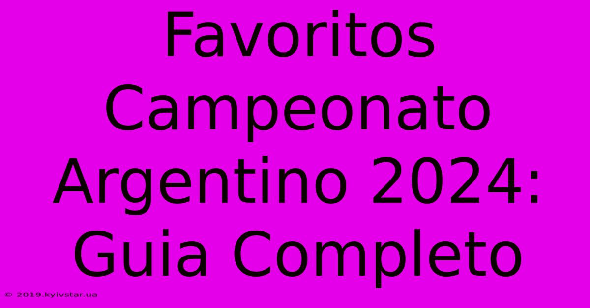 Favoritos Campeonato Argentino 2024: Guia Completo