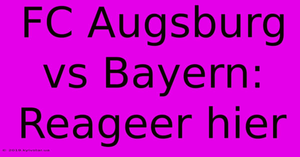 FC Augsburg Vs Bayern: Reageer Hier