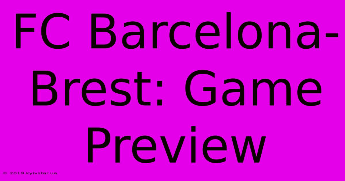 FC Barcelona-Brest: Game Preview