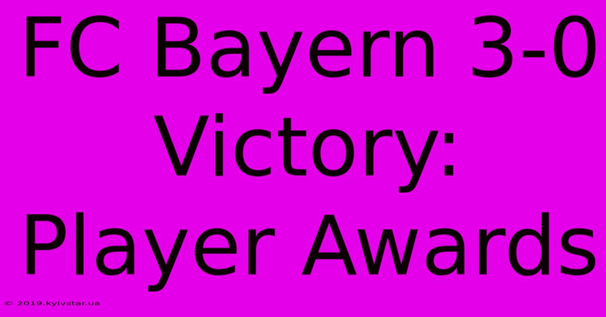 FC Bayern 3-0 Victory: Player Awards