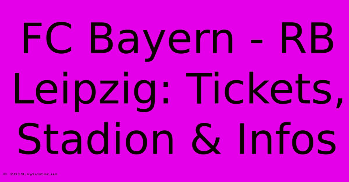 FC Bayern - RB Leipzig: Tickets, Stadion & Infos 