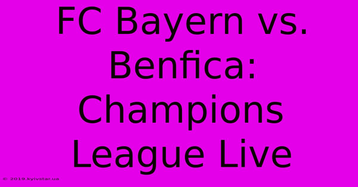 FC Bayern Vs. Benfica: Champions League Live