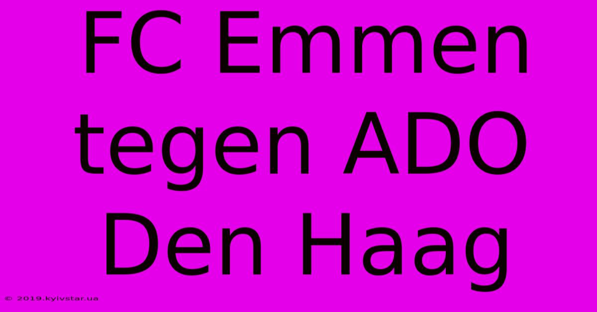 FC Emmen Tegen ADO Den Haag