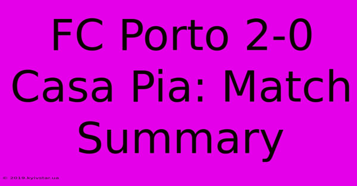 FC Porto 2-0 Casa Pia: Match Summary