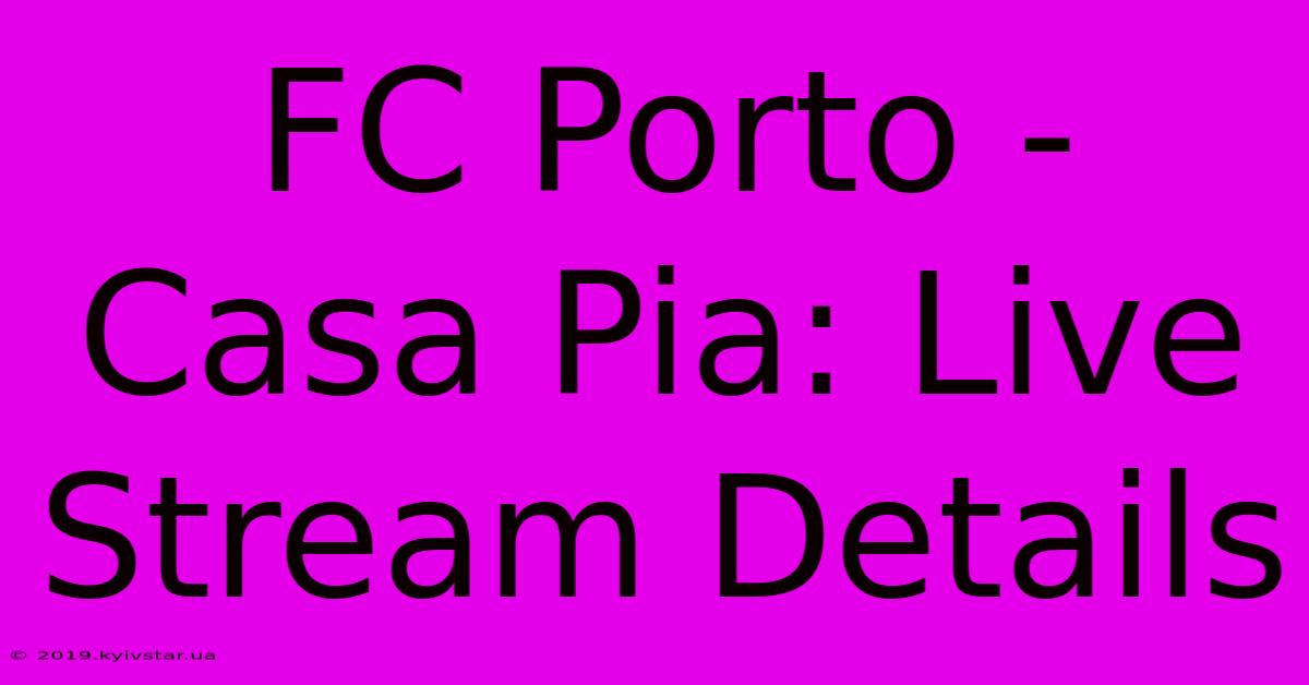 FC Porto - Casa Pia: Live Stream Details