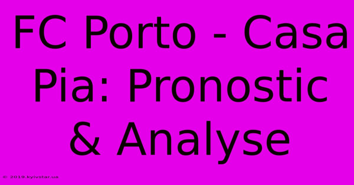 FC Porto - Casa Pia: Pronostic & Analyse