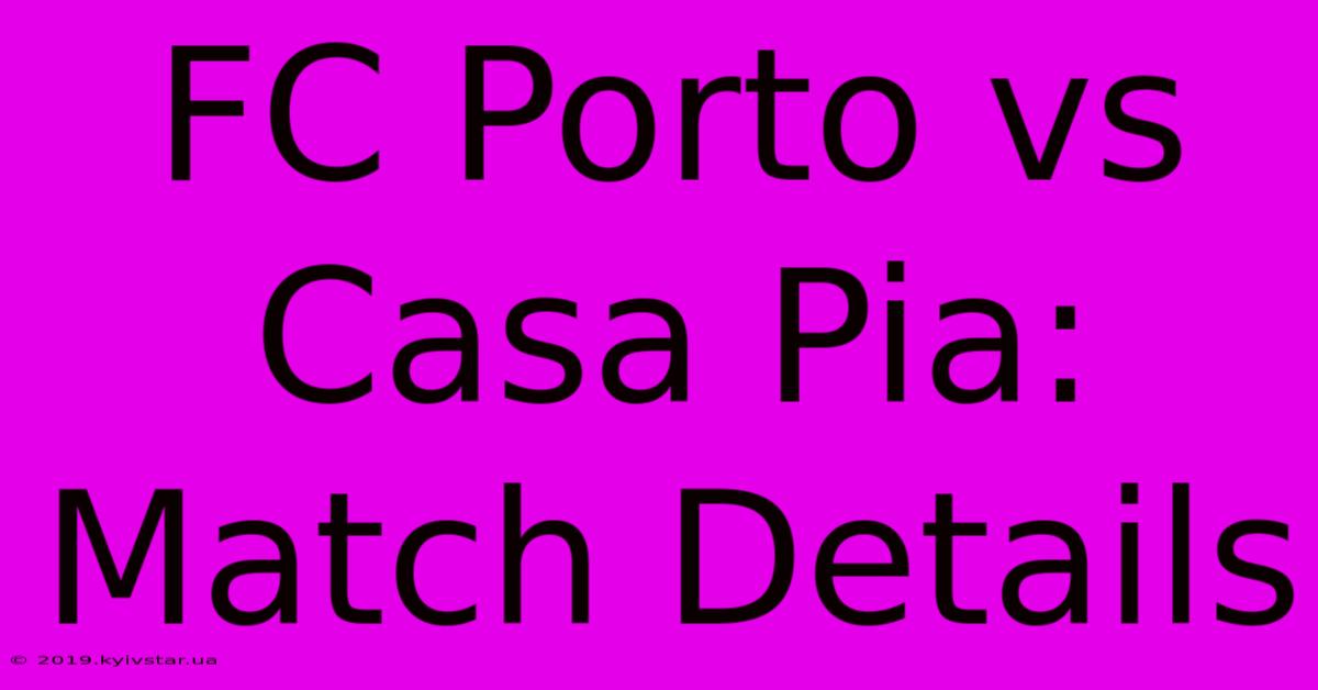 FC Porto Vs Casa Pia: Match Details