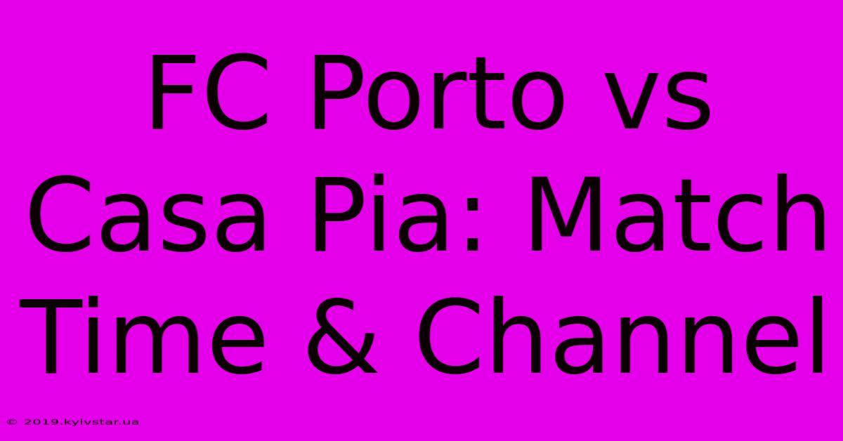 FC Porto Vs Casa Pia: Match Time & Channel