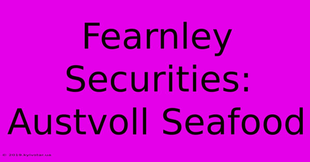 Fearnley Securities: Austvoll Seafood