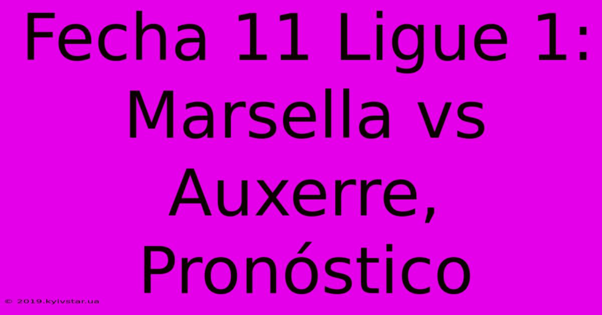 Fecha 11 Ligue 1: Marsella Vs Auxerre, Pronóstico