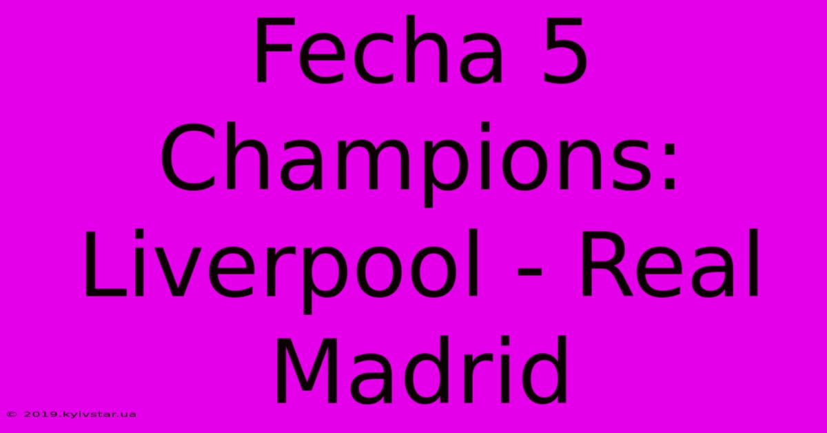 Fecha 5 Champions: Liverpool - Real Madrid