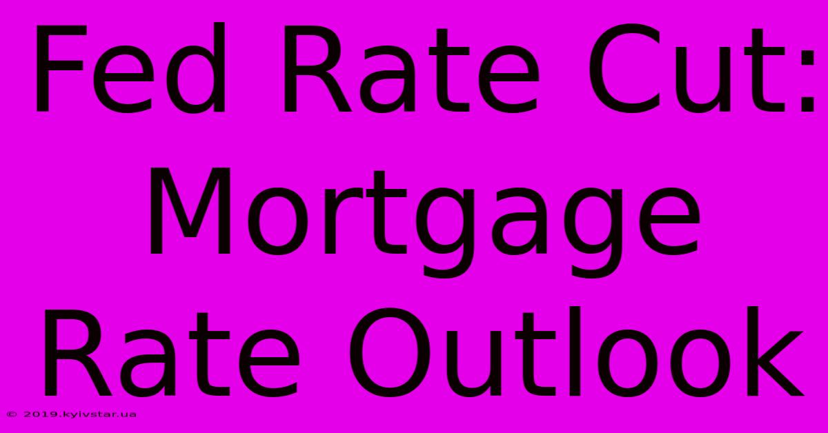 Fed Rate Cut: Mortgage Rate Outlook 