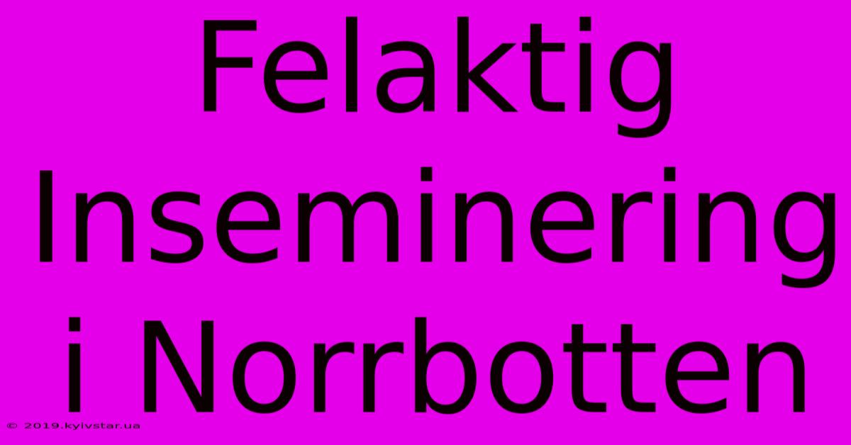 Felaktig Inseminering I Norrbotten 