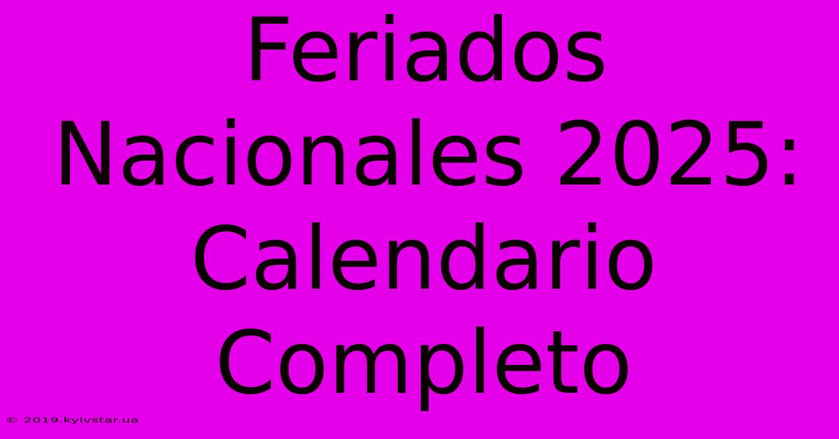 Feriados Nacionales 2025: Calendario Completo