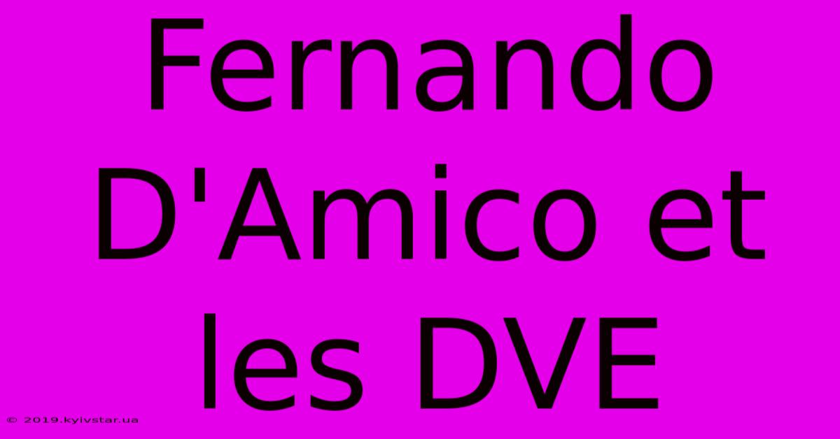 Fernando D'Amico Et Les DVE