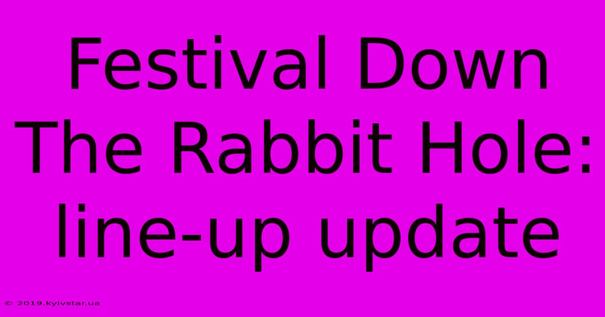 Festival Down The Rabbit Hole: Line-up Update