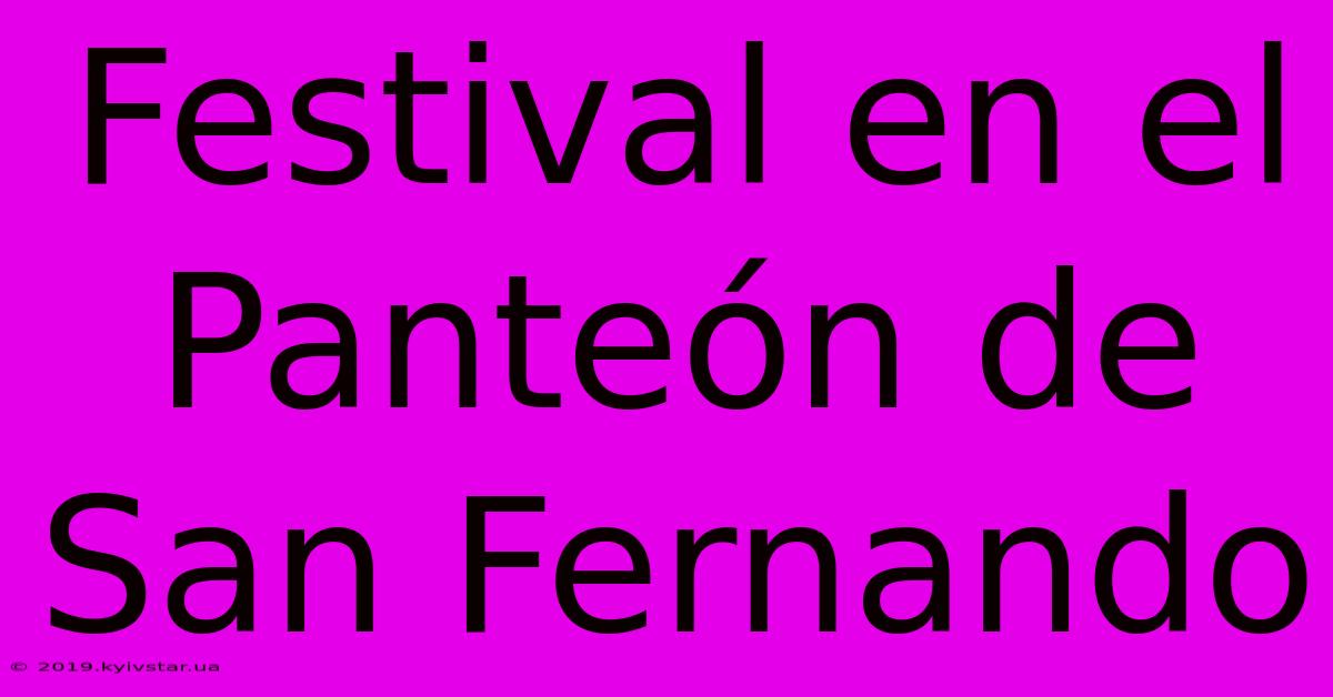 Festival En El Panteón De San Fernando