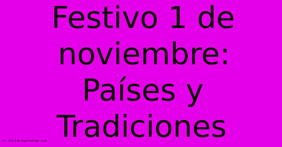 Festivo 1 De Noviembre: Países Y Tradiciones 