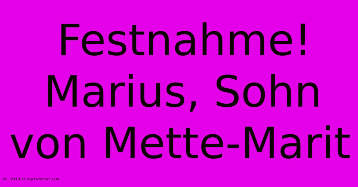 Festnahme! Marius, Sohn Von Mette-Marit