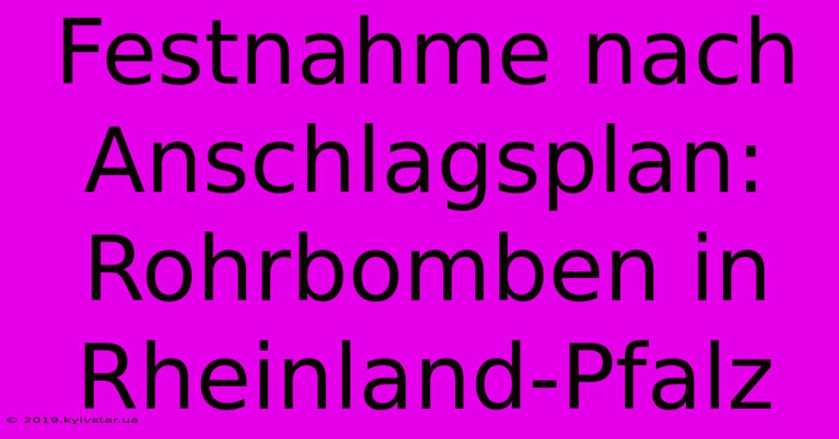 Festnahme Nach Anschlagsplan: Rohrbomben In Rheinland-Pfalz