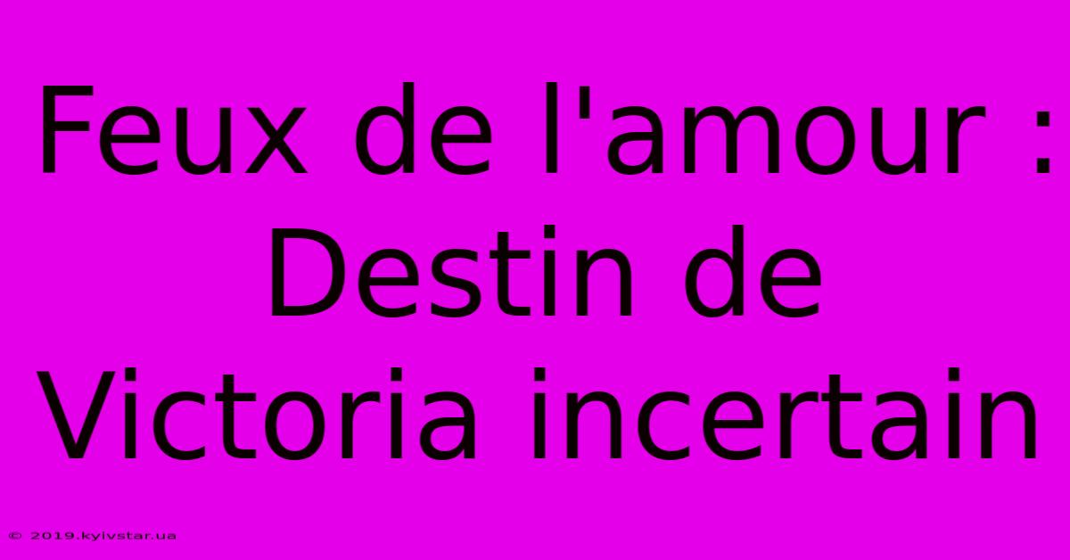 Feux De L'amour : Destin De Victoria Incertain