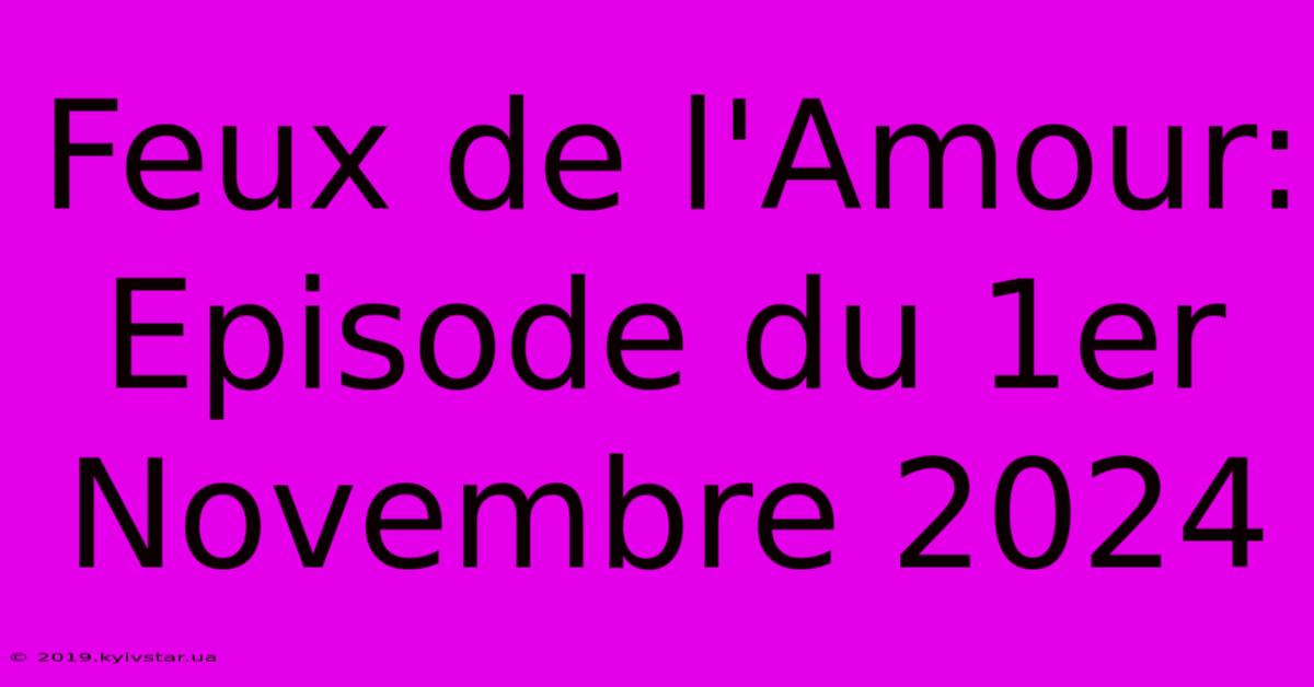 Feux De L'Amour: Episode Du 1er Novembre 2024