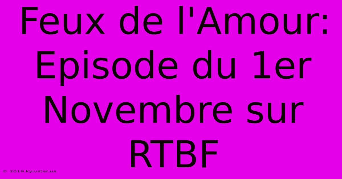 Feux De L'Amour: Episode Du 1er Novembre Sur RTBF