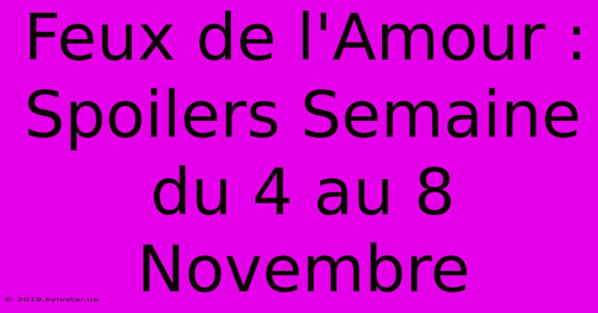 Feux De L'Amour : Spoilers Semaine Du 4 Au 8 Novembre 