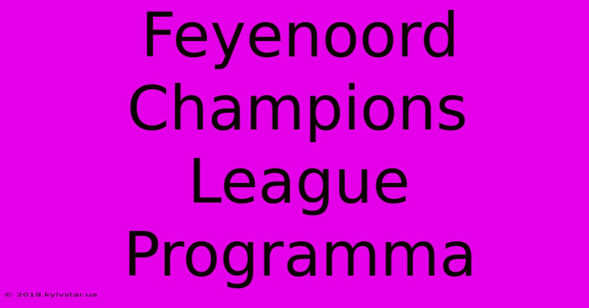 Feyenoord Champions League Programma