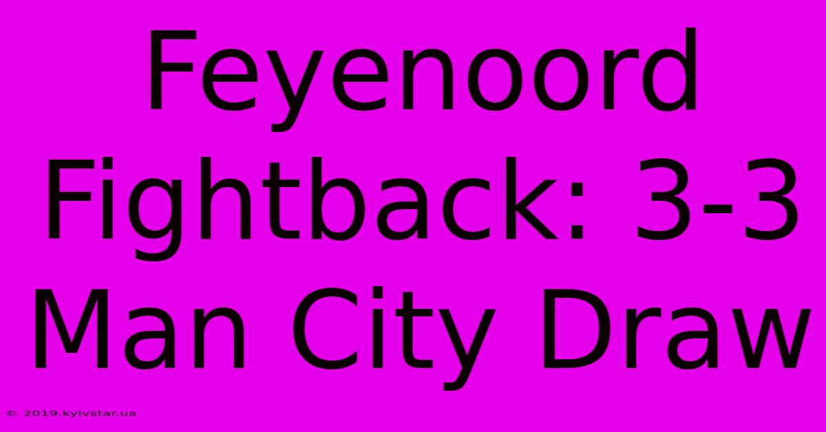 Feyenoord Fightback: 3-3 Man City Draw