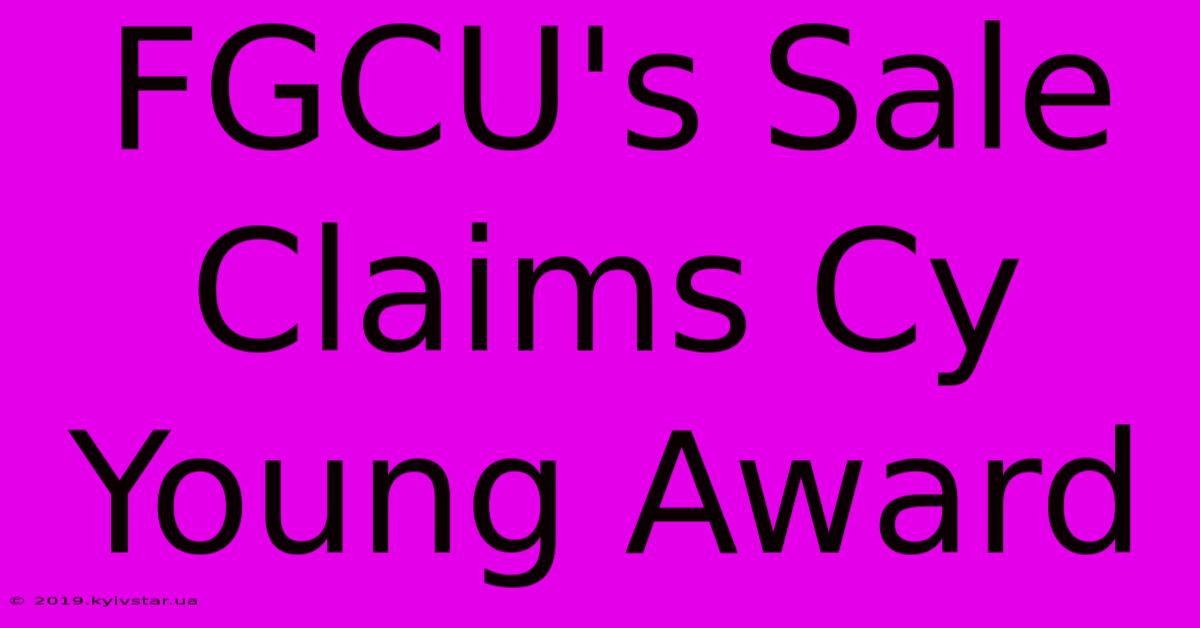 FGCU's Sale Claims Cy Young Award