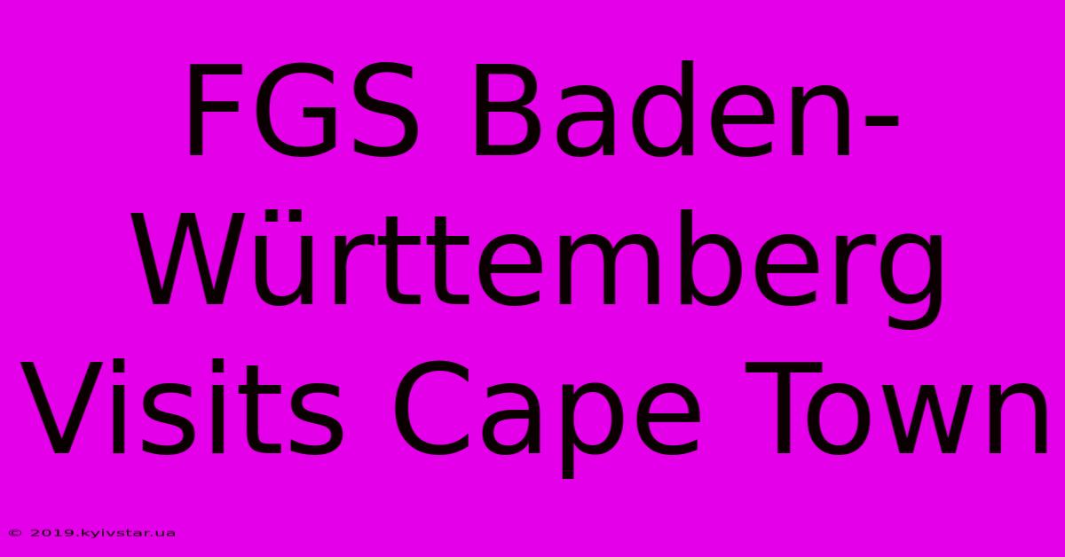 FGS Baden-Württemberg Visits Cape Town