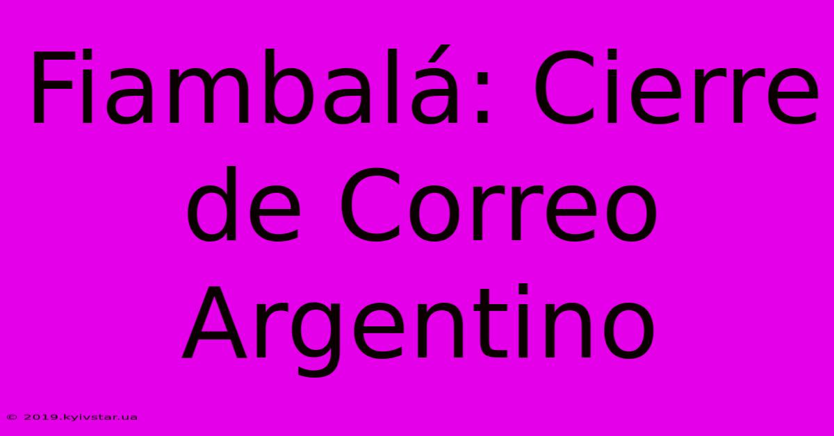 Fiambalá: Cierre De Correo Argentino