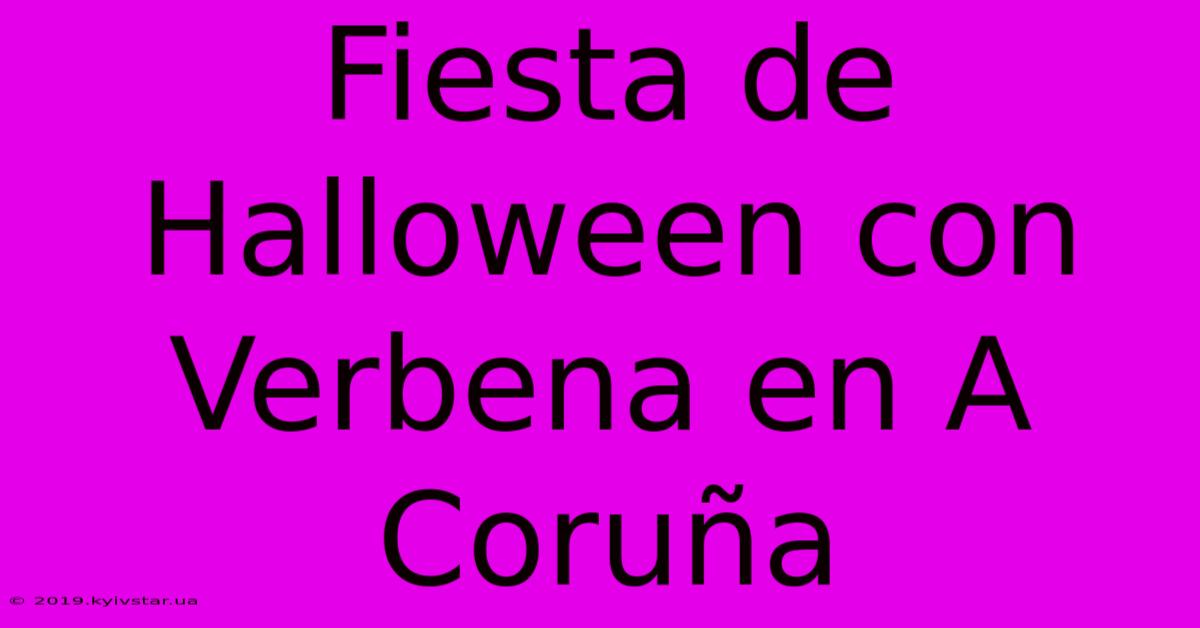 Fiesta De Halloween Con Verbena En A Coruña