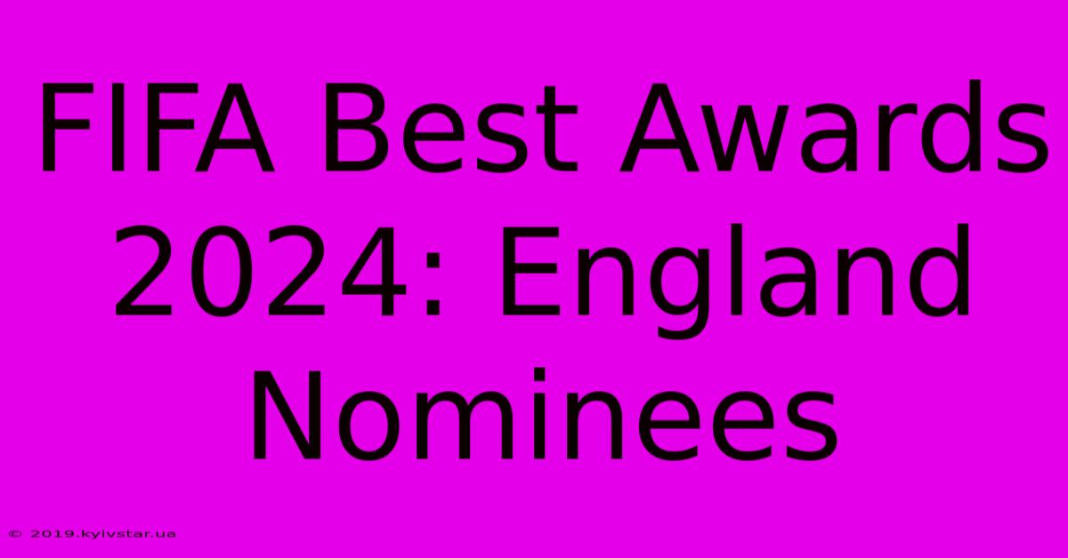 FIFA Best Awards 2024: England Nominees