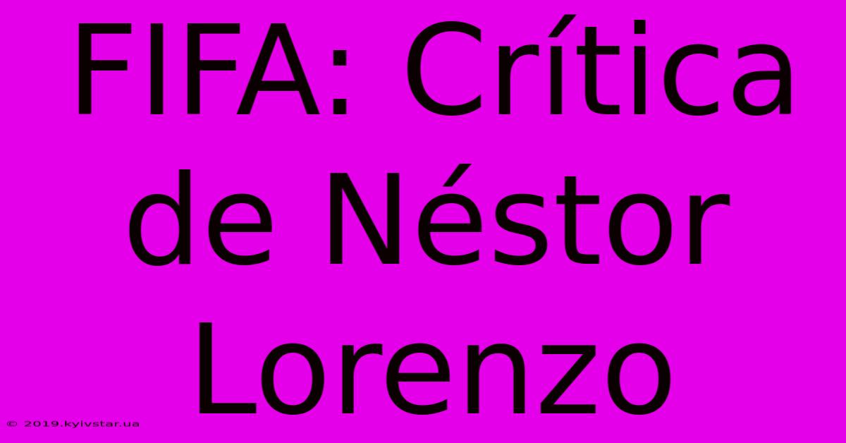 FIFA: Crítica De Néstor Lorenzo